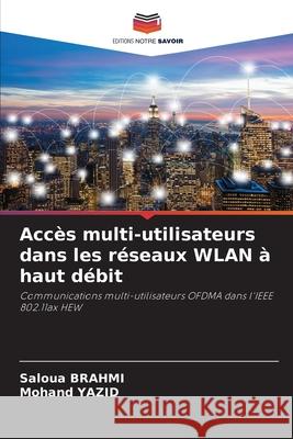 Accès multi-utilisateurs dans les réseaux WLAN à haut débit BRAHMI, Saloua, YAZID, Mohand 9786206817567 Editions Notre Savoir - książka