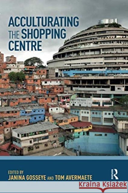 Acculturating the Shopping Centre Janina Gosseye Tom Avermaete 9780367733131 Routledge - książka