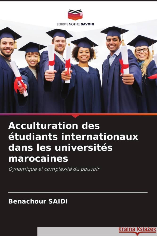 Acculturation des ?tudiants internationaux dans les universit?s marocaines Benachour Saidi 9786207192496 Editions Notre Savoir - książka