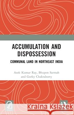 Accumulation and Dispossession Gorky Chakraborty 9781032752273 Taylor & Francis Ltd - książka
