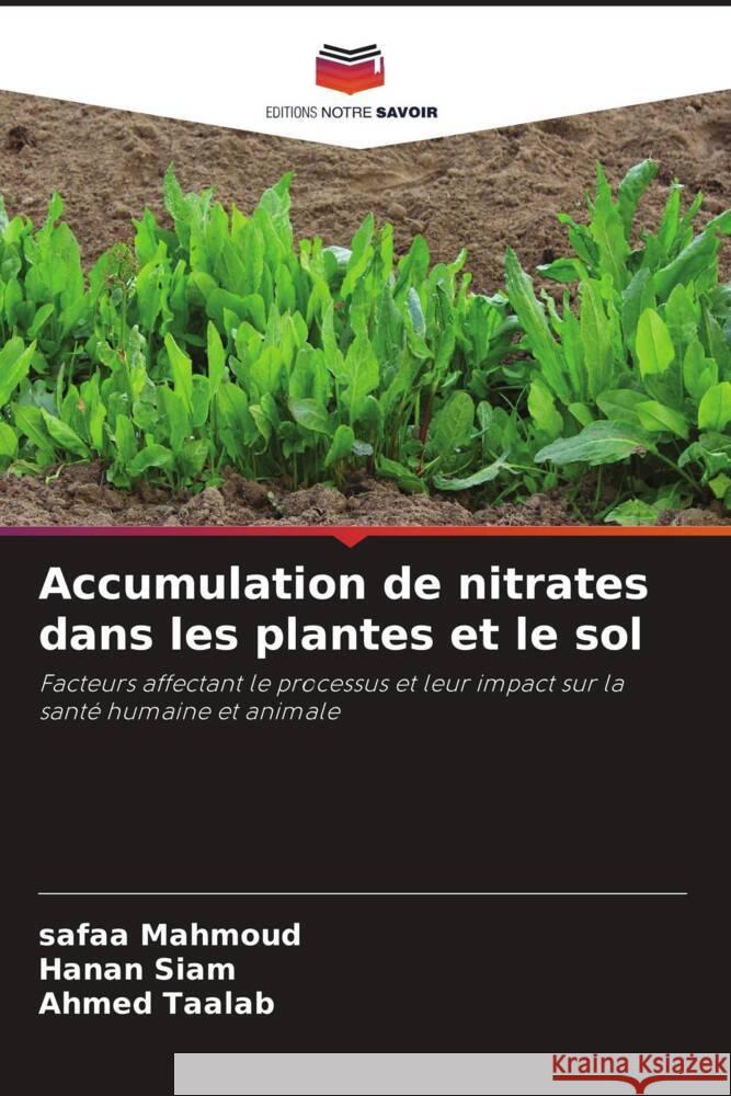 Accumulation de nitrates dans les plantes et le sol Mahmoud, Safaa, Siam, Hanan, Taalab, Ahmed 9786200888099 Editions Notre Savoir - książka