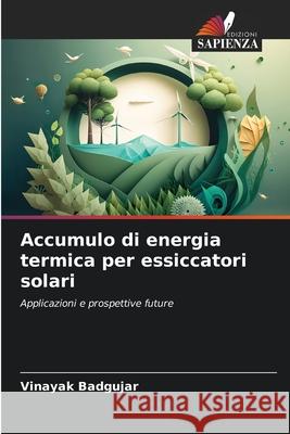 Accumulo di energia termica per essiccatori solari Badgujar, Vinayak 9786209251863 Edizioni Sapienza - książka