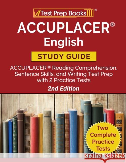 ACCUPLACER English Study Guide: ACCUPLACER Reading Comprehension, Sentence Skills, and Writing Test Prep with 2 Practice Tests [2nd Edition] Tpb Publishing 9781628458602 Test Prep Books - książka