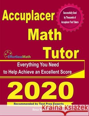 Accuplacer Math Tutor: Everything You Need to Help Achieve an Excellent Score Reza Nazari 9781646129225 Effortless Math Education - książka