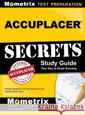 Accuplacer Secrets Study Guide: Practice Questions and Test Review for the Accuplacer Exam Mometrix Media 9781516705351 Mometrix Media LLC - książka