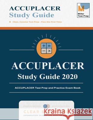 ACCUPLACER Study Guide: ACCUPLACER Test Prep and Practice Exam Book Miller Test Prep 9781950159406 Miller Test Prep - książka