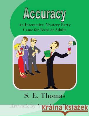 Accuracy: An Interactive Party Game for Teens and Adults S. E. Thomas Yesenia a. Thomas 9781497385603 Createspace - książka