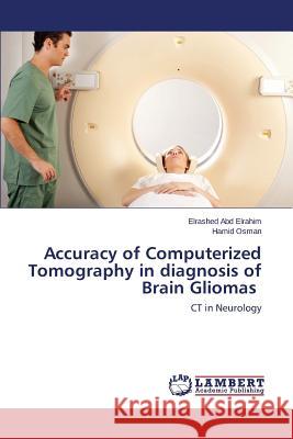 Accuracy of Computerized Tomography in diagnosis of Brain Gliomas Abd Elrahim Elrashed 9783659679957 LAP Lambert Academic Publishing - książka