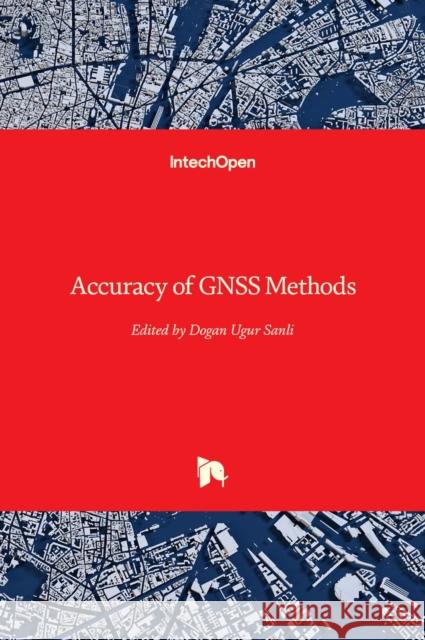 Accuracy of GNSS Methods Dogan Ugur Sanli 9781789849257 Intechopen - książka