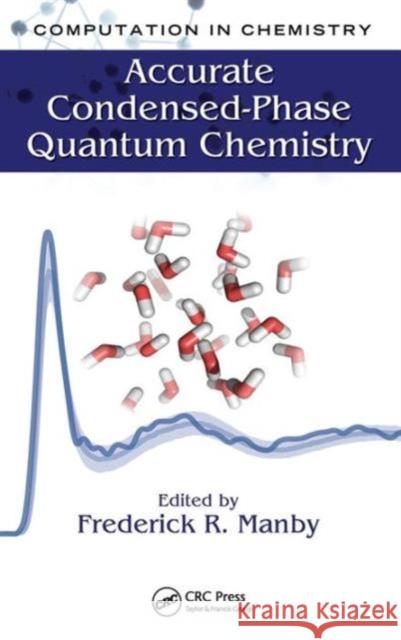 Accurate Condensed-Phase Quantum Chemistry Fred Manby   9781439808368 Taylor & Francis - książka