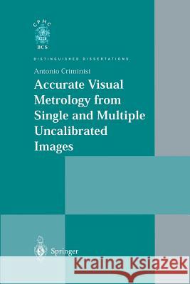 Accurate Visual Metrology from Single and Multiple Uncalibrated Images Antonio Criminisi 9781447110408 Springer - książka