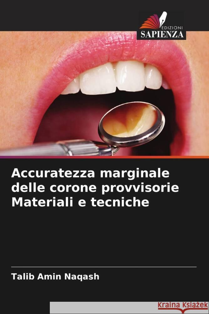 Accuratezza marginale delle corone provvisorie Materiali e tecniche Naqash, Talib Amin 9786204679754 Edizioni Sapienza - książka