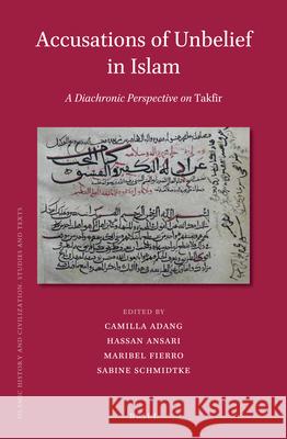 Accusations of Unbelief in Islam: A Diachronic Perspective on Takfīr Camilla Adang, Hassan Ansari, Maribel Fierro, Sabine Schmidtke 9789004304734 Brill - książka