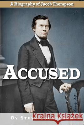 Accused: A Biography of Jacob Thompson Steve Cockerham 9781949455007 Triton - książka