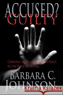 Accused? Guilty Barbara C. Johnson 9781497367449 Createspace - książka
