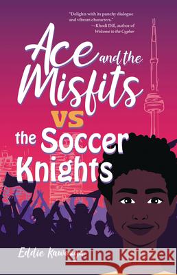 Ace and the Misfits vs. the Soccer Knights  9781459420359 Lorimer Children & Teens - książka