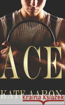Ace (Brian & Lexi, #1) Kate Aaron 9781491235232 Createspace Independent Publishing Platform - książka