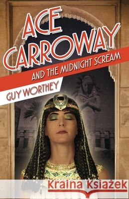 Ace Carroway and the Midnight Scream Guy Worthey 9781949827507 Westing Press - książka