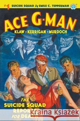 Ace G-Man #1: The Suicide Squad Reports for Death Emile C. Tepperman 9781618276407 Popular Publications - książka