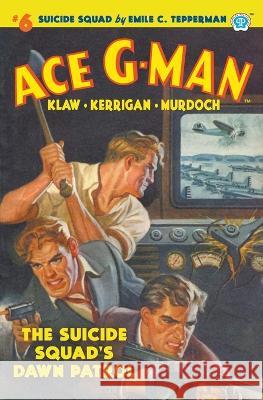 Ace G-Man #6: The Suicide Squad\'s Dawn Patrol Emile C. Tepperman Rafael Desoto 9781618276735 Popular Publications - książka