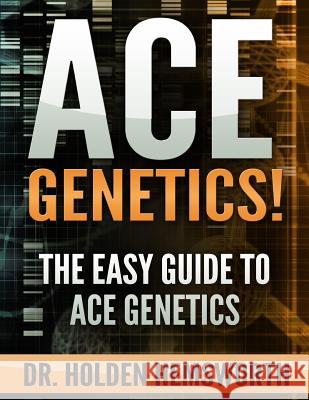 Ace Genetics!: The EASY Guide to Ace Genetics Hemsworth, Holden 9781517133481 Createspace - książka