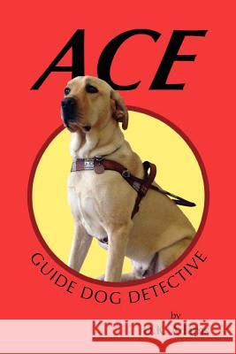 Ace: Guide Dog Detective Adams, D. K. 9781432796648 Outskirts Press - książka