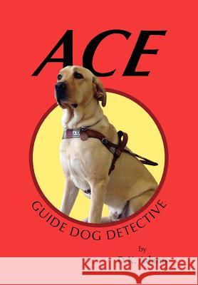 Ace: Guide Dog Detective Adams, D. K. 9781432796969 Outskirts Press - książka