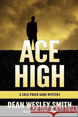 Ace High: A Cold Poker Gang Mystery Smith, Dean Wesley 9781561467808 Wmg Publishing - książka