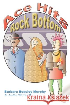 Ace Hits Rock Bottom Barbara B Murphy, Judie Wolkoff 9780865344082 Sunstone Press - książka