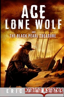 Ace Lone Wolf and the Black Pearl Treasure Eric T. Knight 9781546474425 Createspace Independent Publishing Platform - książka