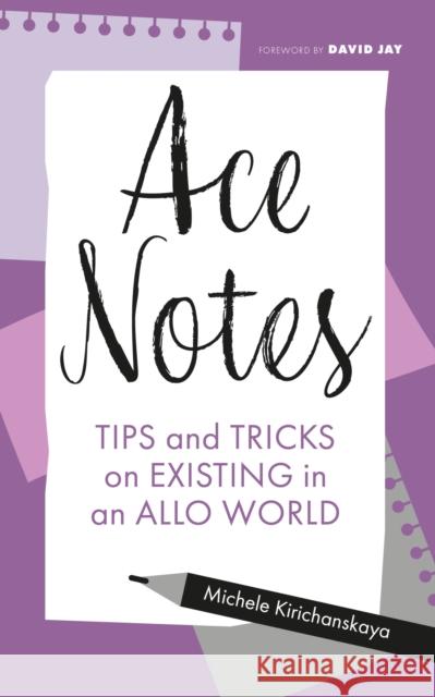 Ace Notes: Tips and Tricks on Existing in an Allo World Michele Kirichanskaya 9781839975226 Jessica Kingsley Publishers - książka