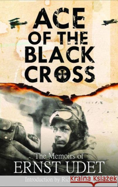 Ace of the Black Cross: The Memoirs of Ernst Udet Ernst Udet 9781526781727 Pen & Sword Books Ltd - książka