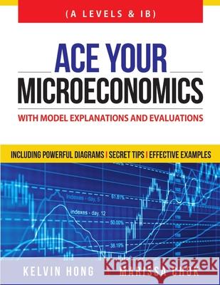 Ace Your Microeconomics Kelvin Hong, Marissa Chok 9789810954741 Edventures Pte Ltd - książka