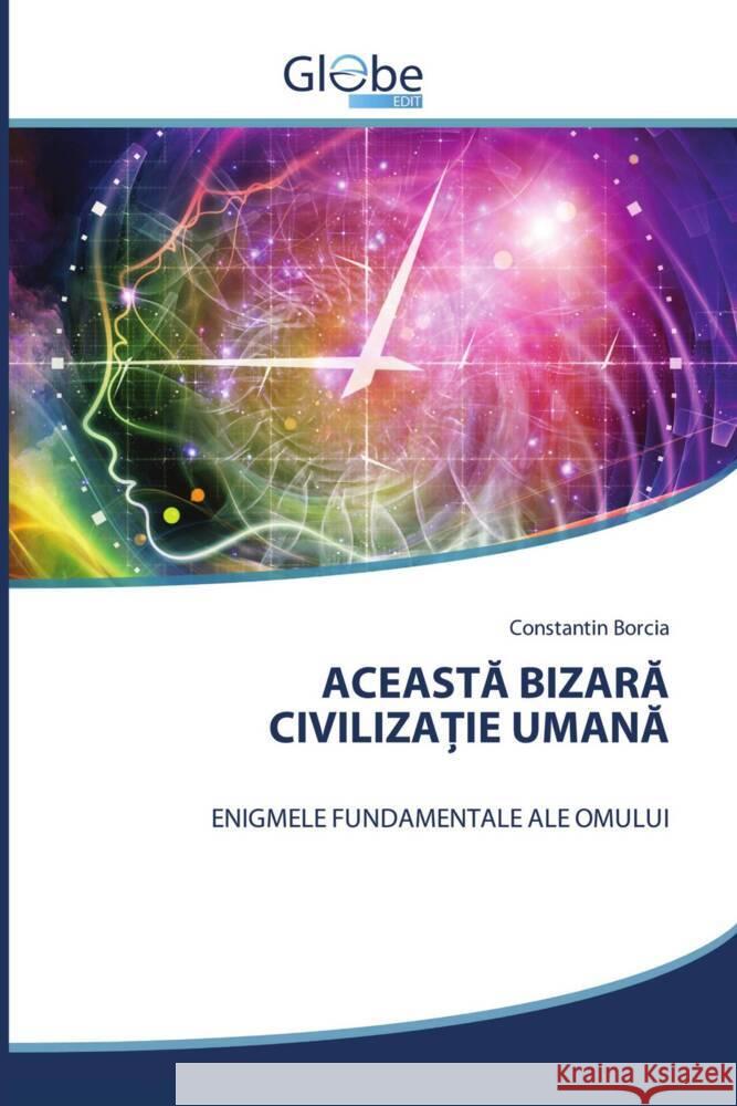 ACEASTA BIZARA CIVILIZATIE UMANA Borcia, Constantin 9786200639264 GlobeEdit - książka