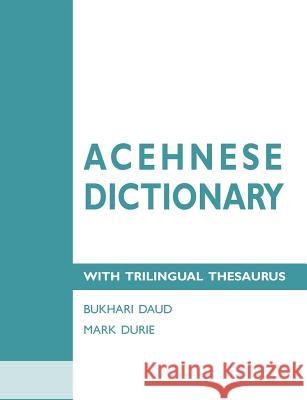 Acehnese Dictionary with Trilingual Thesaurus Bukhari Daud Mark Durie  9780980722352 Deror Press - książka