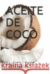 Aceite de Coco Calixto Lopez Calixto Lope 9781982999483 Independently Published