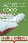 Aceite de Coco Dieta Y Obesidad L. 9781729459249 Independently Published