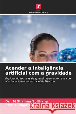 Acender a intelig?ncia artificial com a gravidade M. Shalima Sulthana Prof C. Nagaraju 9786209669170 Edicoes Nosso Conhecimento - książka
