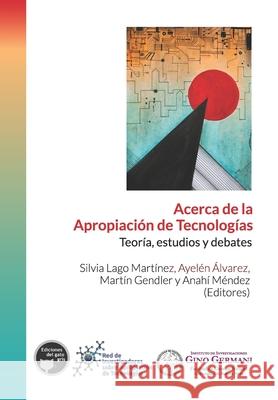 Acerca de la apropiación de tecnologías: Teoría, estudios y debates Álvarez, Ayelén 9789874664730 Ediciones del Gato Gris - książka