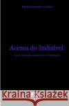 Acerca do Indizivel: Sobre a Linguagem e outras coisas em Wittgenstein Castro, Paulo Alexandre E. 9781539720539 Createspace Independent Publishing Platform
