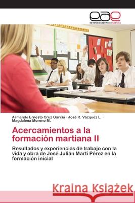 Acercamientos a la formación martiana II Cruz García, Armando Ernesto 9786202106771 Editorial Académica Española - książka