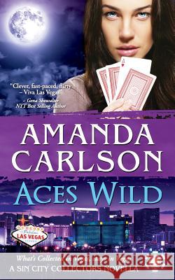 Aces Wild: A Sin City Collectors Novella Amanda Carlson 9781502566287 Createspace - książka