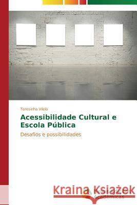 Acessibilidade Cultural e Escola Pública Vilela Teresinha 9783639899887 Novas Edicoes Academicas - książka