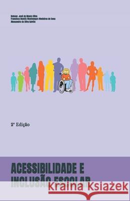 Acessibilidade E Inclusão Escolar: 2a Edição Francisca Beatriz Montenegro Medei Sena, Alessandra Da Silva Galvão, Robson José de Moura Silva 9798322650737 Independently Published - książka