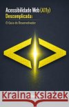 Acessibilidade Web (A11y) Descomplicada: O Guia do Desenvolvedor: Domine a WCAG 2.1, Crie Sites Inclusivos com HTML Semântico e Blinde sua Empresa con Oliveira 9798244906370 Independently Published