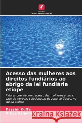 Acesso das mulheres aos direitos fundiários ao abrigo da lei fundiária etíope Kuffa, Kassim, Asgedom, Araya 9786200739780 Edições Nosso Conhecimento - książka
