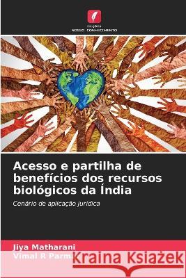 Acesso e partilha de beneficios dos recursos biologicos da India Jiya Matharani Vimal R Parmar  9786205943342 Edicoes Nosso Conhecimento - książka