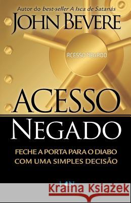 Acesso Negado: Feche a Porta para o Diabo com Uma Simples Decisão Bevere, John 9788599858431 Edilan - książka