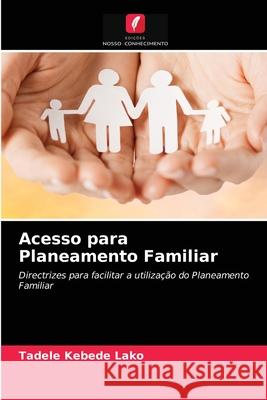 Acesso para Planeamento Familiar Tadele Kebede Lako 9786203142730 Edicoes Nosso Conhecimento - książka