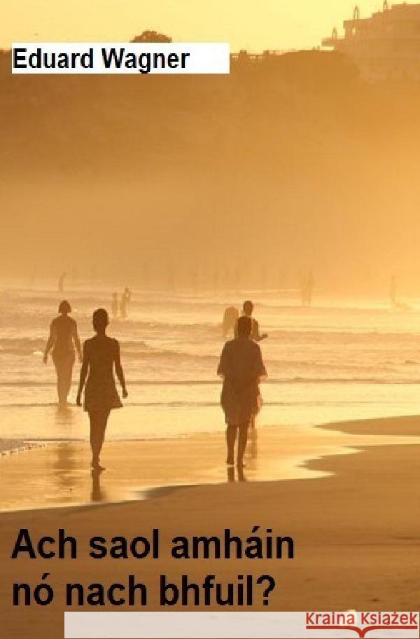 Ach saol amháin Wagner, Eduard 9783756548927 epubli - książka